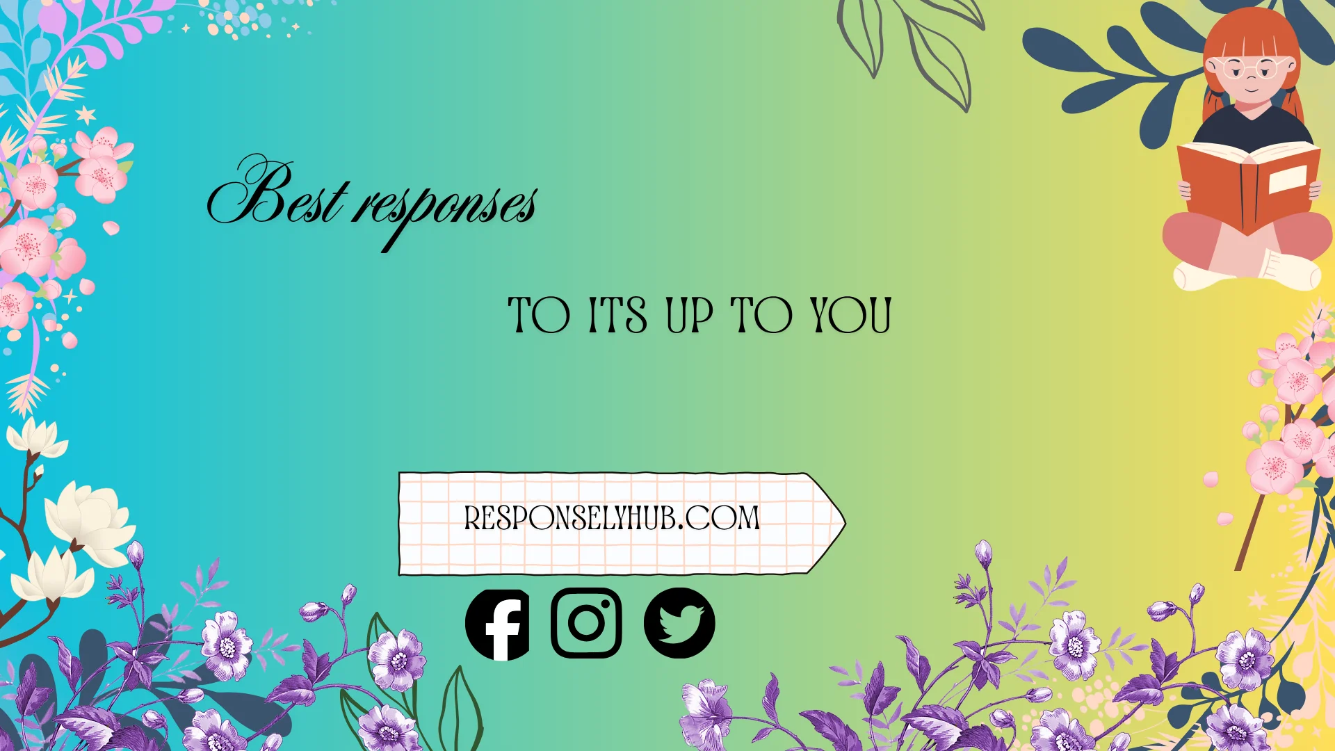 best responses to it’s up to you