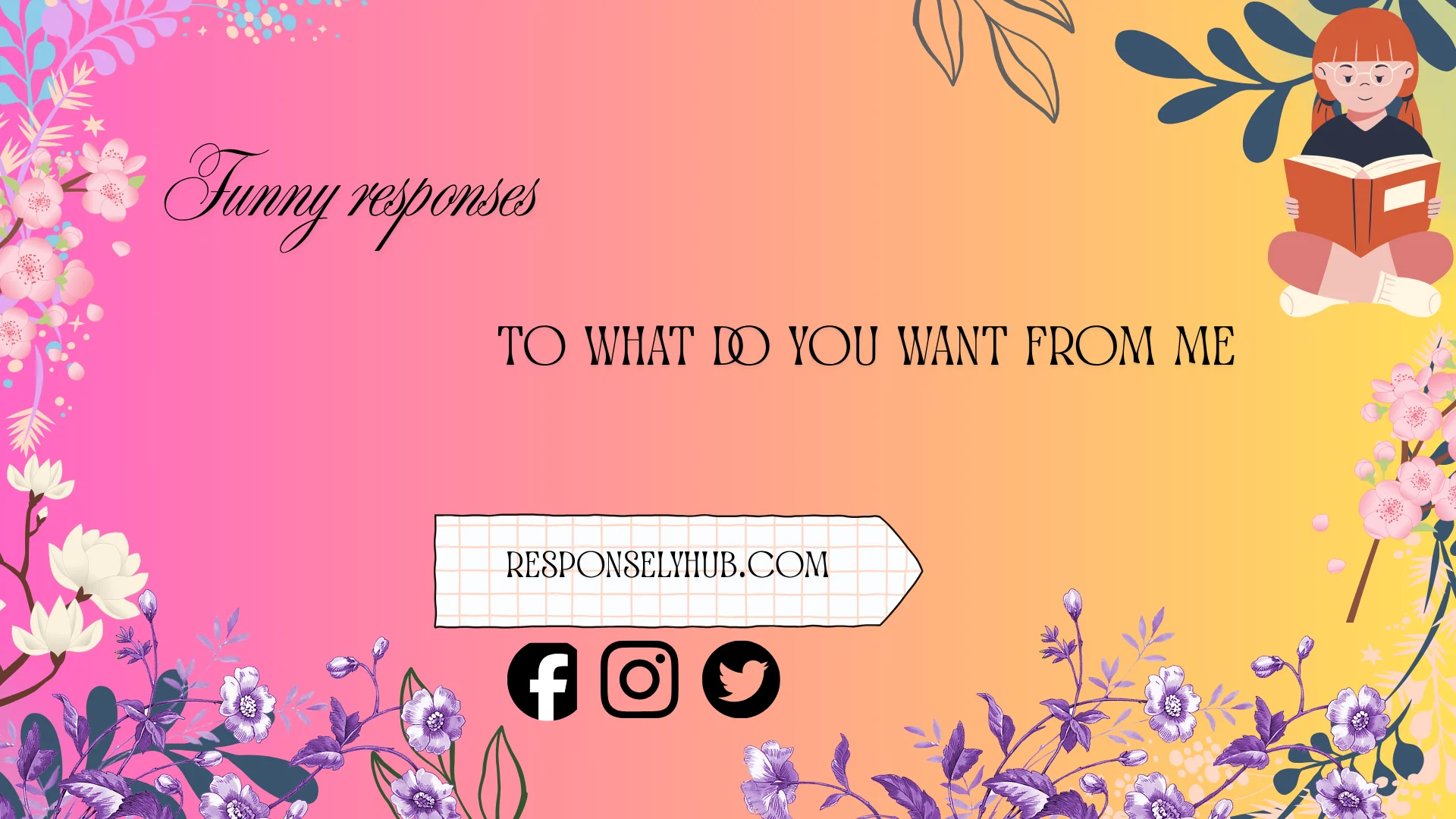 funny responses to what do you want from me