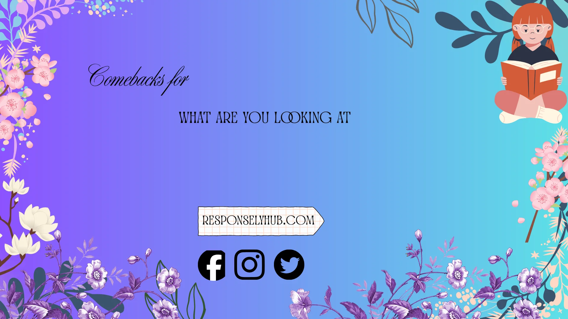 comebacks for what are you looking at