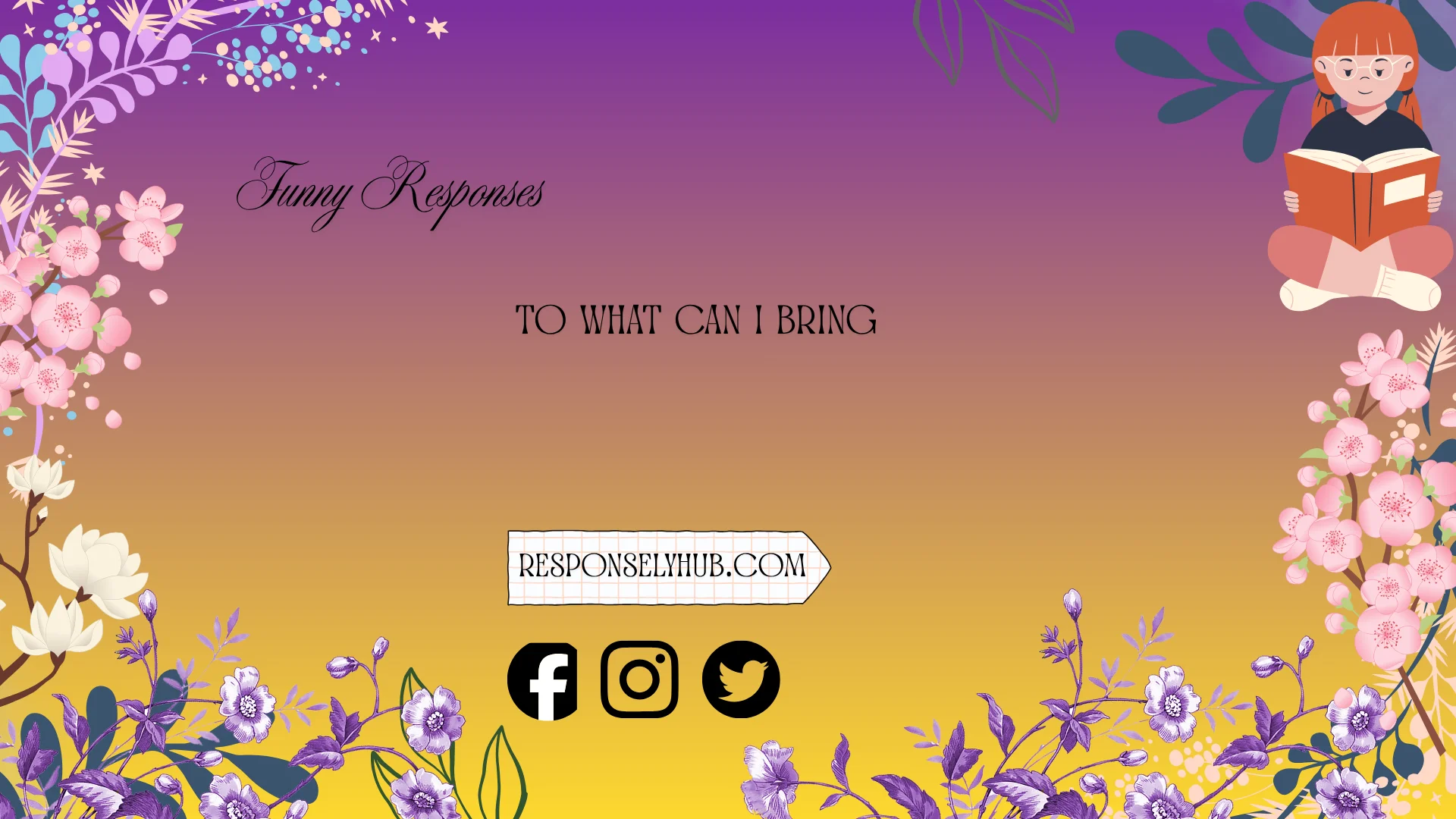 funny responses to what can i bring